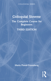 Colloquial Slovene: The Complete Course for Beginners Colloquial Slovene: The Complete Course for Beginners