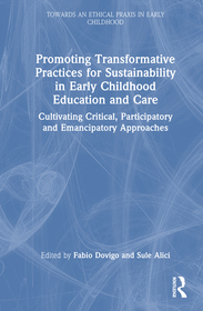 Promoting Transformative Practices for Sustainability in Early Childhood Education and Care: Cultivating Critical, Participatory and Emancipatory Approaches Promoting Transformative Practices for Sustainability in Early Childhood Education and Care: Cultivating Critical, Participatory and Emancipatory Approaches