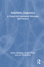 Subaltern Linguistics: A Toolkit for Alternative Education and Practice Subaltern Linguistics: A Toolkit for Alternative Education and Practice
