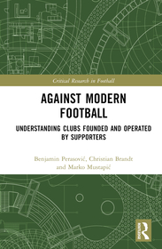 Against Modern Football: Understanding Clubs Founded and Operated by Supporters Against Modern Football: Understanding Clubs Founded and Operated by Supporters