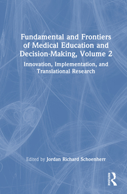 Fundamental and Frontiers of Medical Education and Decision-Making, Volume 2: Innovation, Implementation, and Translational Research