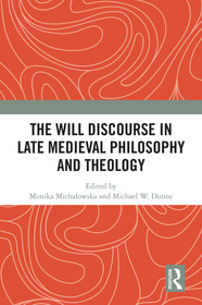 The Will Discourse in Late Medieval Philosophy and Theology
