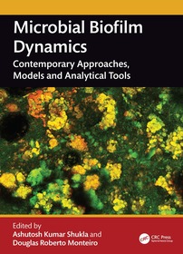 Microbial Biofilm Dynamics: Contemporary Approaches, Models and Analytical Tools Microbial Biofilm Dynamics: Contemporary Approaches, Models and Analytical Tools