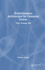 Event-Database Architecture for Computer Games: Two Volume Set Event-Database Architecture for Computer Games: Two Volume Set