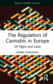 The Regulation of Cannabis in Europe: Of Highs and Laws The Regulation of Cannabis in Europe: Of Highs and Laws