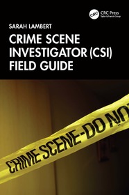 Crime Scene Investigator (CSI) Field Guide