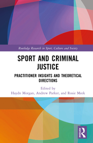 Sport and Criminal Justice: Practitioner Insights and Theoretical Directions