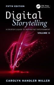 Digital Storytelling: A Creator's Guide to Interactive Entertainment, Volume II