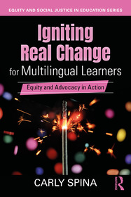Igniting Real Change for Multilingual Learners: Equity and Advocacy in Action
