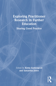 Exploring Practitioner Research in Further Education: Sharing Good Practice
