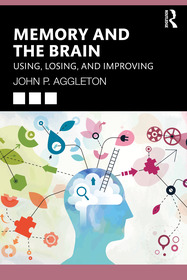 Memory and the Brain: Using, Losing, and Improving Memory and the Brain: Using, Losing, and Improving