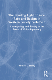 Anthropology and Slavery at the Dawn of White Supremacy: Race and Racism in Western Science and Society, Volume 1 Anthropology and Slavery at the Dawn of White Supremacy: Race and Racism in Western Science and Society, Volume 1