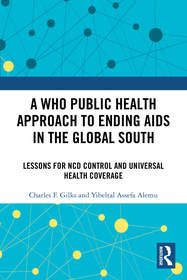A WHO Public Health Approach to Ending AIDS in the Global South: Lessons for NCD Control and Universal Health Coverage