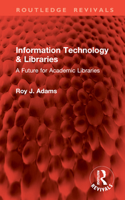 Information Technology & Libraries: A Future for Academic Libraries Information Technology & Libraries: A Future for Academic Libraries