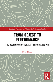 From Object to Performance: The Beginnings of Israeli Performance Art From Object to Performance: The Beginnings of Israeli Performance Art