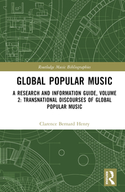 Global Popular Music: A Research and Information Guide, Volume 2: Transnational Discourses of Global Popular Music Studies Global Popular Music: A Research and Information Guide, Volume 2: Transnational Discourses of Global Popular Music Studies
