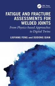 Fatigue and Fracture Assessments for Welded Joints: From physics-based approaches to Digital Twins
