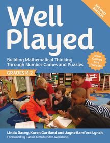 Well Played, Grades K-2: Building Mathematical Thinking Through Number Games and Puzzles Well Played, Grades K-2: Building Mathematical Thinking Through Number Games and Puzzles