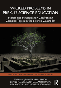Wicked Problems in PreK-12 Science Education: Stories and Strategies for Confronting Complex Topics in the Science Classroom