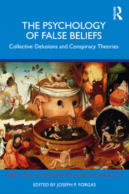 The Psychology of False Beliefs: Collective Delusions and Conspiracy Theories The Psychology of False Beliefs: Collective Delusions and Conspiracy Theories