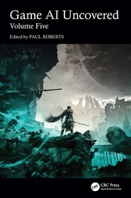 Game AI Uncovered: Volume Five