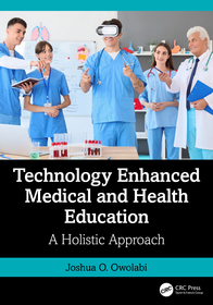 Technology Enhanced Medical and Health Education: A Holistic Approach Technology Enhanced Medical and Health Education: A Holistic Approach