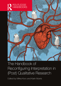 The Handbook of Reconfiguring Interpretation in (Post) Qualitative Research