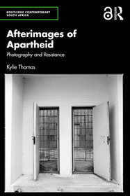 Afterimages of Apartheid: Photography and Resistance