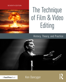 The Technique of Film and Video Editing: History, Theory, and Practice The Technique of Film and Video Editing: History, Theory, and Practice