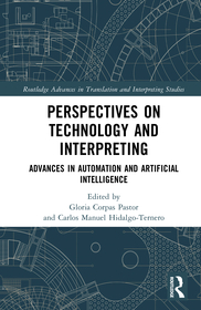 Perspectives on Technology and Interpreting: Advances in Automation and Artificial Intelligence