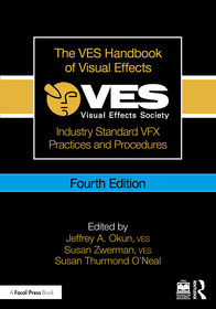 The VES Handbook of Visual Effects: Industry Standard VFX Practices and Procedures