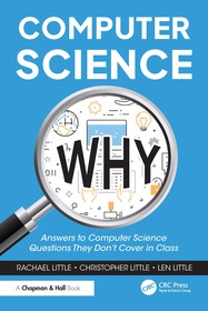 Computer Science Why: Answers to Computer Science Questions They Don’t Cover in Class