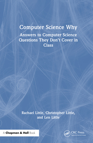 Computer Science Why: Answers to Computer Science Questions They Don’t Cover in Class