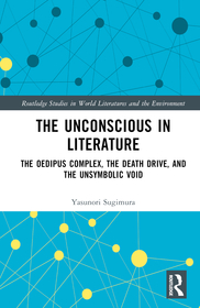 The Unconscious in Literature: The Oedipus Complex, the Death Drive, and the Unsymbolic Void