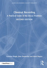 Classical Recording: A Practical Guide in the Decca Tradition Classical Recording: A Practical Guide in the Decca Tradition