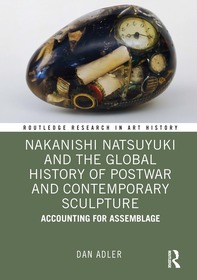 Nakanishi Natsuyuki and the Global History of Postwar and Contemporary Sculpture: Accounting for Assemblage