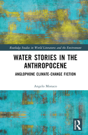 Water Stories in the Anthropocene: Anglophone Climate-Change Fiction
