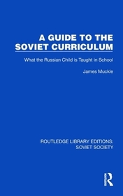 A Guide to the Soviet Curriculum: What the Russian Child is Taught in School