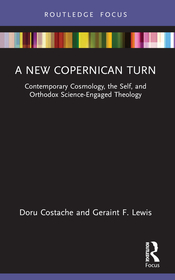 A New Copernican Turn: Contemporary Cosmology, the Self, and Orthodox Science-Engaged Theology