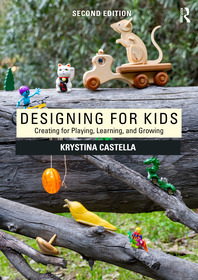 Designing for Kids: Creating for Playing, Learning and Growing