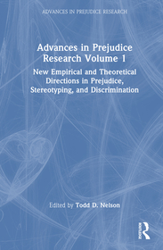 Advances in Prejudice Research Volume 1: New Empirical and Theoretical Directions in Prejudice, Stereotyping, and Discrimination Advances in Prejudice Research Volume 1: New Empirical and Theoretical Directions in Prejudice, Stereotyping, and Discrimination