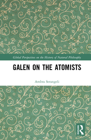 Galen on the Atomists: Anti-teleologism, Theory of Matter and Medical Corpuscularism