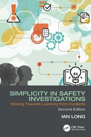 Simplicity in Safety Investigations: Moving Towards Learning from Incidents, Second Edition Simplicity in Safety Investigations: Moving Towards Learning from Incidents, Second Edition