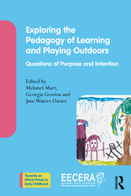 Exploring the Pedagogy of Learning and Playing Outdoors: Questions of Purpose and Intention Exploring the Pedagogy of Learning and Playing Outdoors: Questions of Purpose and Intention