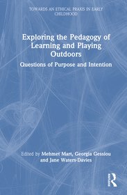 Exploring the Pedagogy of Learning and Playing Outdoors: Questions of Purpose and Intention Exploring the Pedagogy of Learning and Playing Outdoors: Questions of Purpose and Intention