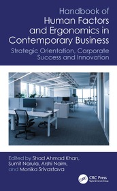 Handbook of Human Factors and Ergonomics in Contemporary Business: Strategic Orientation, Corporate Success and Innovation Handbook of Human Factors and Ergonomics in Contemporary Business: Strategic Orientation, Corporate Success and Innovation