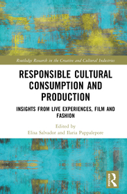 Responsible Cultural Consumption and Production: Insights From Live Experiences, Film and Fashion Responsible Cultural Consumption and Production: Insights From Live Experiences, Film and Fashion