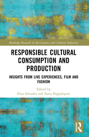Responsible Cultural Consumption and Production: Insights From Live Experiences, Film and Fashion Responsible Cultural Consumption and Production: Insights From Live Experiences, Film and Fashion