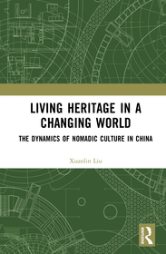 Living Heritage in a Changing World: The Dynamics of Nomadic Culture in China