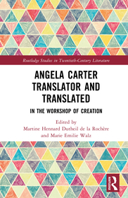 Angela Carter Translator and Translated: In the Workshop of Creation